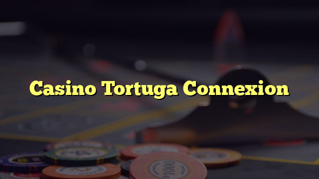 Casino Tortuga Connexion