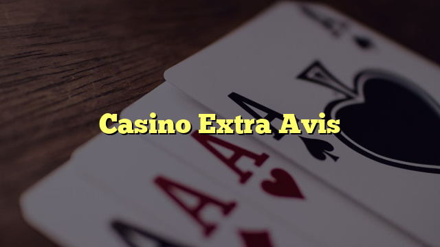 Casino Extra Avis