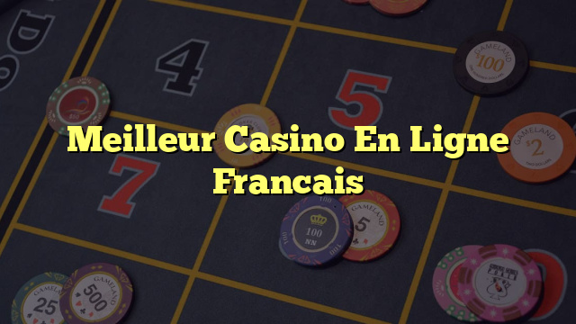 Meilleur Casino En Ligne Francais