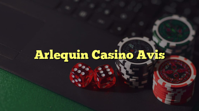 Arlequin Casino Avis