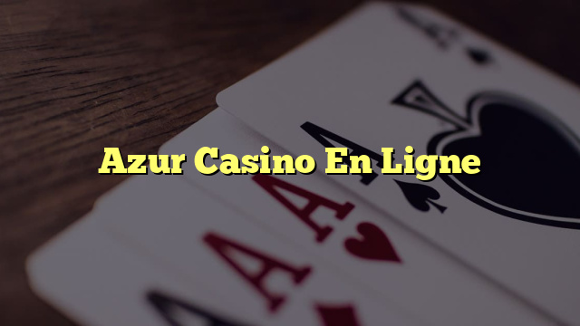 Azur Casino En Ligne