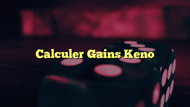 Calculer Gains Keno