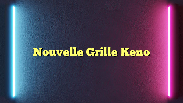 Nouvelle Grille Keno