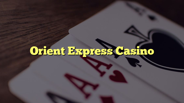 Orient Express Casino