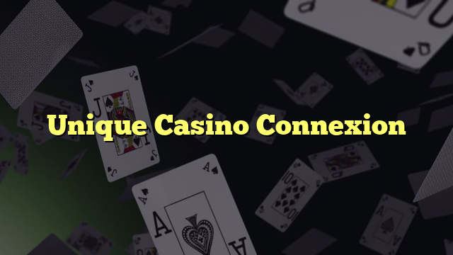 Unique Casino Connexion