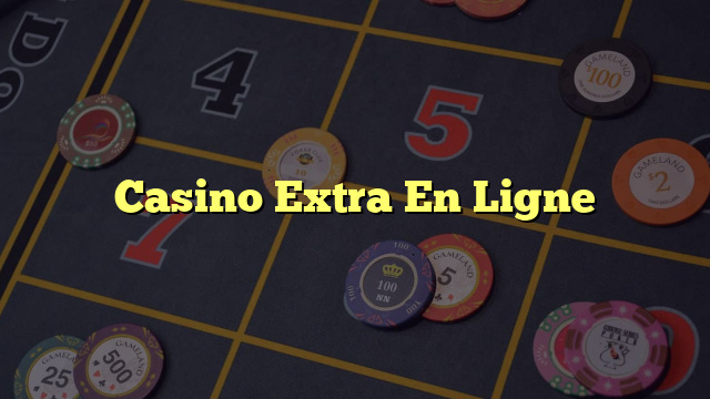 Casino Extra En Ligne