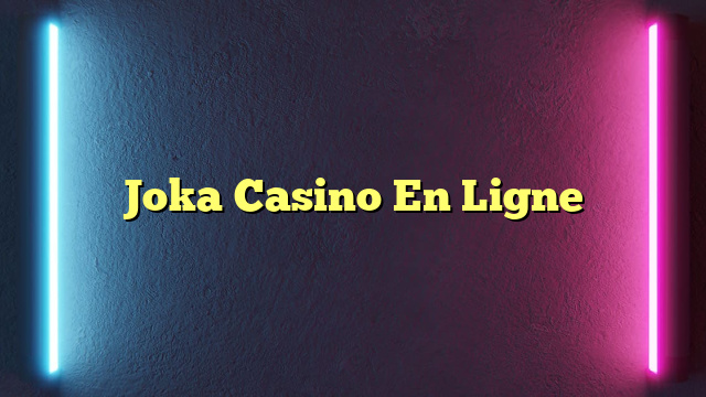 Joka Casino En Ligne