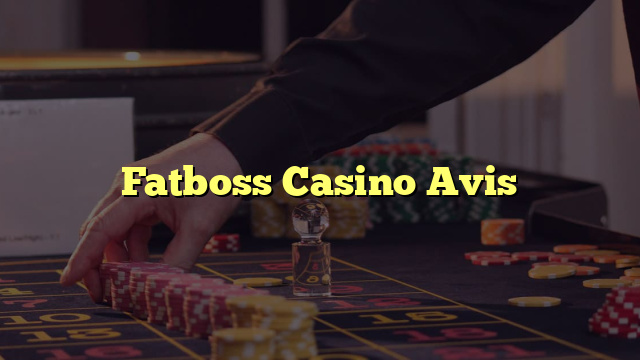 Fatboss Casino Avis