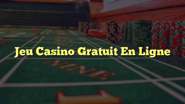 Jeu Casino Gratuit En Ligne