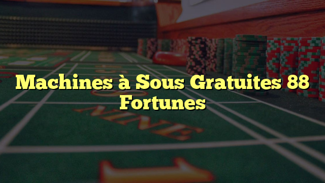 Machines à Sous Gratuites 88 Fortunes