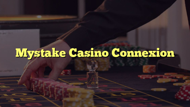 Mystake Casino Connexion