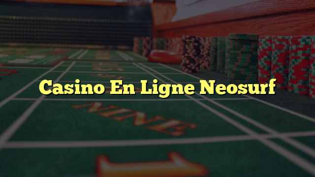 Casino En Ligne Neosurf