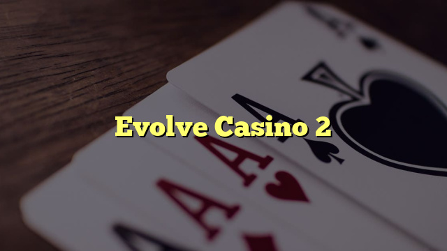 Evolve Casino 2