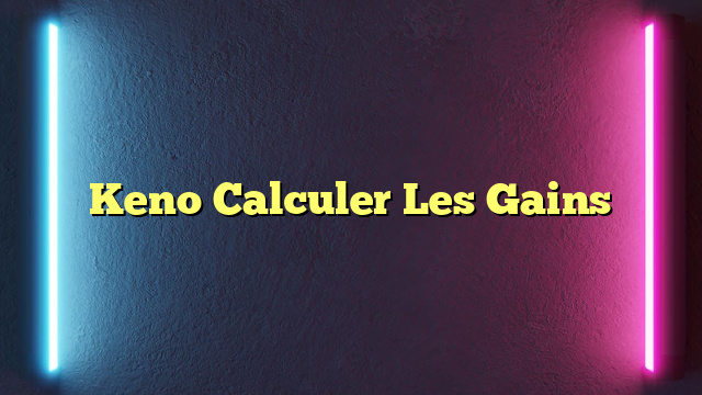 Keno Calculer Les Gains