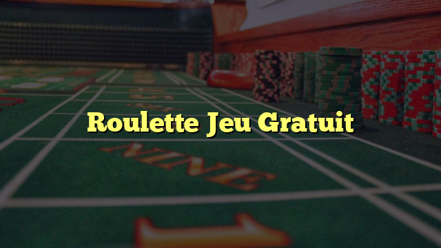 Roulette Jeu Gratuit