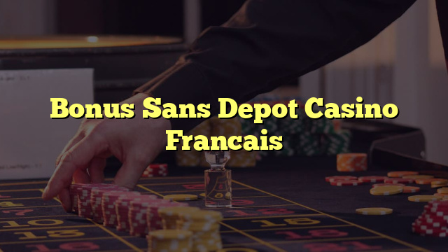 Bonus Sans Depot Casino Francais