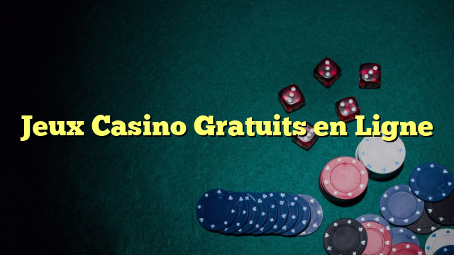 Jeux Casino Gratuits en Ligne