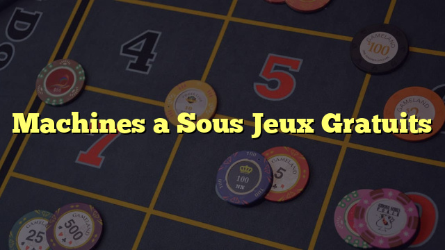 Machines a Sous Jeux Gratuits