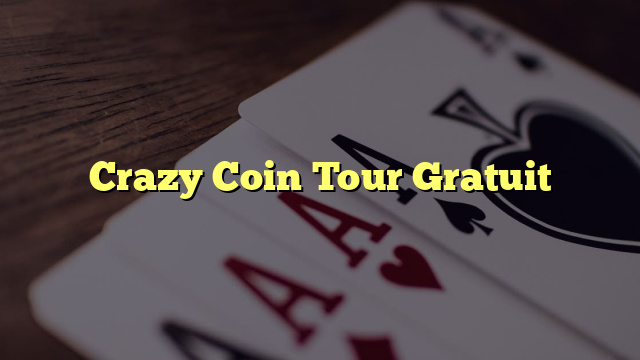 Crazy Coin Tour Gratuit