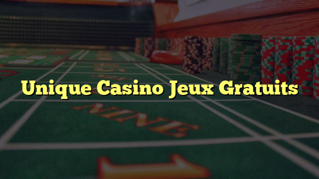 Unique Casino Jeux Gratuits