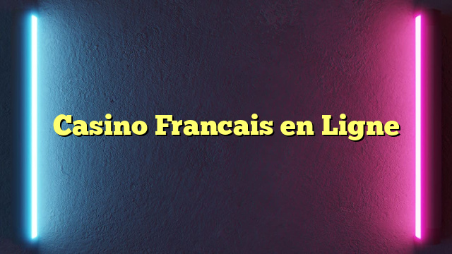 Casino Francais en Ligne