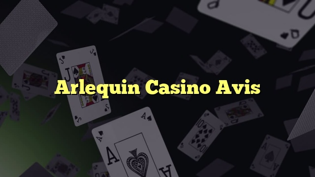 Arlequin Casino Avis
