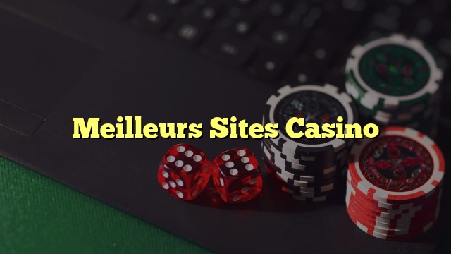 Meilleurs Sites Casino