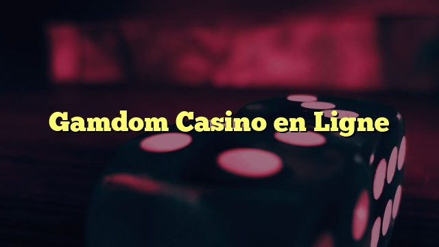 Gamdom Casino en Ligne